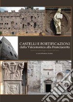 Castelli e fortificazioni dalla Valcamonica alla Franciacorta. Studi di archeologia e storia dell'arte libro