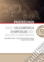 Rock-art, a human heritage. Proceedings of the XXVIII Valcamonica Symposium (October 28-31, 2021). Ediz. multilingue libro