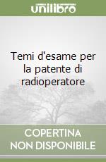 Temi d'esame per la patente di radioperatore libro