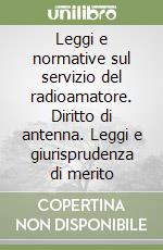 Leggi e normative sul servizio del radioamatore. Diritto di antenna. Leggi e giurisprudenza di merito