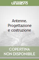 Antenne. Progettazione e costruzione libro