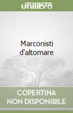 Marconisti d'altomare libro