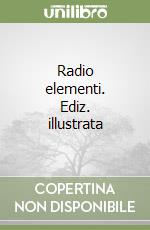 Radio elementi. Ediz. illustrata