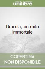 Dracula, un mito immortale