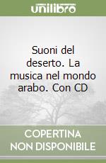 Suoni del deserto. La musica nel mondo arabo. Con CD libro