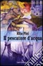 Il pescatore d'acqua