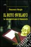 Il rito svelato. La mia esperienza di Massoneria libro