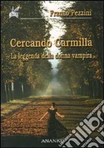 Cercando Carmilla. La leggenda della donna vampira libro