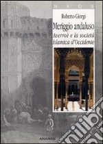 Meriggio andaluso. Averroè e la società islamica d'Occidente libro