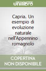 Capria. Un esempio di evoluzione naturale nell'Appennino romagnolo libro