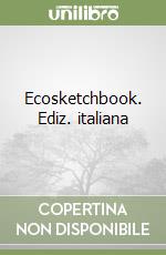 Ecosketchbook. Ediz. italiana