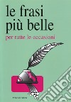 Le frasi più belle per tutte le occasioni libro