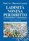 Ladinità nonesa per diritto costituzionale e comunitario. Ediz. integrale libro di Luciani Massimo