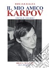 Il mio amico Karpov libro