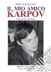 Il mio amico Karpov libro di Bjelica Dimitrije