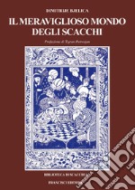 Il meraviglioso mondo degli scacchi. Ediz. bilingue