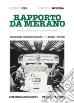 Rapporto da Merano. Campionato mondiale di scacchi 1981 Karpov-Korcnoj libro