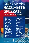 Racchette spezzate. «Spoon River» del tennistavolo. Le storie di grandi campioni di tennistavolo le cui vite si arrestarono prematuramente libro di Colombo Fabio