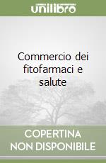 Commercio dei fitofarmaci e salute