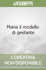 Maria il modello di gestante libro