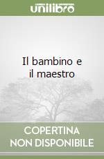 Il bambino e il maestro
