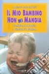 Il mio bambino non mi mangia. Consigli per prevenire e risolvere il problema libro di González Carlos