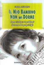 Il mio bambino non mi dorme. Come risolvere i problemi di sonno dei propri figli libro