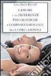 L'amore e le differenze psicologiche e comportamentali tra uomo e donna libro di Borrelli Anna Paola