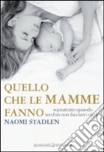 Quello che le mamme fanno. Soprattutto quando sembra non facciano niente libro