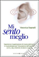 Mi sento meglio. Esperienze di applicazione di musica elettronica in musicoterapia per l'educazione dell'orecchio con ic, dsa, sindrome di Down e autismo