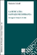 La musica tra dannazione e speranza. Due saggi su T. Mann e R.M. Rilke