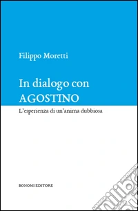In dialogo con Agostino. L'esperienza di un'anima dubbiosa libro