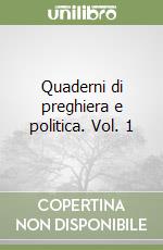 Quaderni di preghiera e politica. Vol. 1