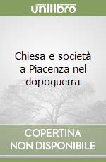 Chiesa e società a Piacenza nel dopoguerra libro