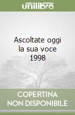 Ascoltate oggi la sua voce 1998 libro