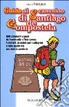 Guida al cammino di Santiago de Compostela libro