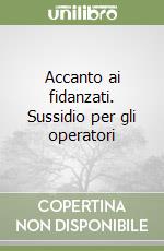 Accanto ai fidanzati. Sussidio per gli operatori libro