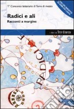 Radici e ali. Racconti a margine