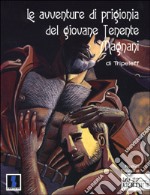 Le avventure di prigionia del giovane tenente Magnani libro