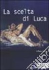 La scelta di Luca libro