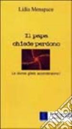 Il papa chiede perdono. Le donne glielo accorderanno? libro