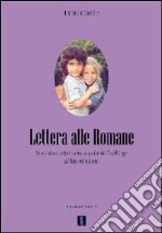 Lettera alle romane. Sussidiario per una scuola dell'obbligo di femminismo libro