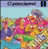 Ci piacciamo! Ediz. illustrata libro