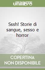 Sssh! Storie di sangue, sesso e horror