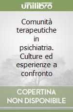 Comunità terapeutiche in psichiatria. Culture ed esperienze a confronto libro