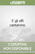 E gli elfi cantarono libro