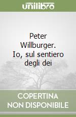 Peter Willburger. Io, sul sentiero degli dei