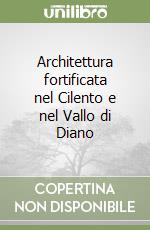 Architettura fortificata nel Cilento e nel Vallo di Diano libro