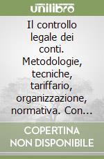 Il controllo legale dei conti. Metodologie, tecniche, tariffario, organizzazione, normativa. Con software