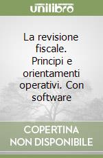 La revisione fiscale. Principi e orientamenti operativi. Con software libro